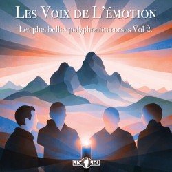 Les voix de l'émotion - Les plus belles polyphonies corses vol. 2